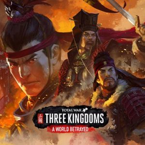 Total War: THREE KINGDOMS - A World Betrayed